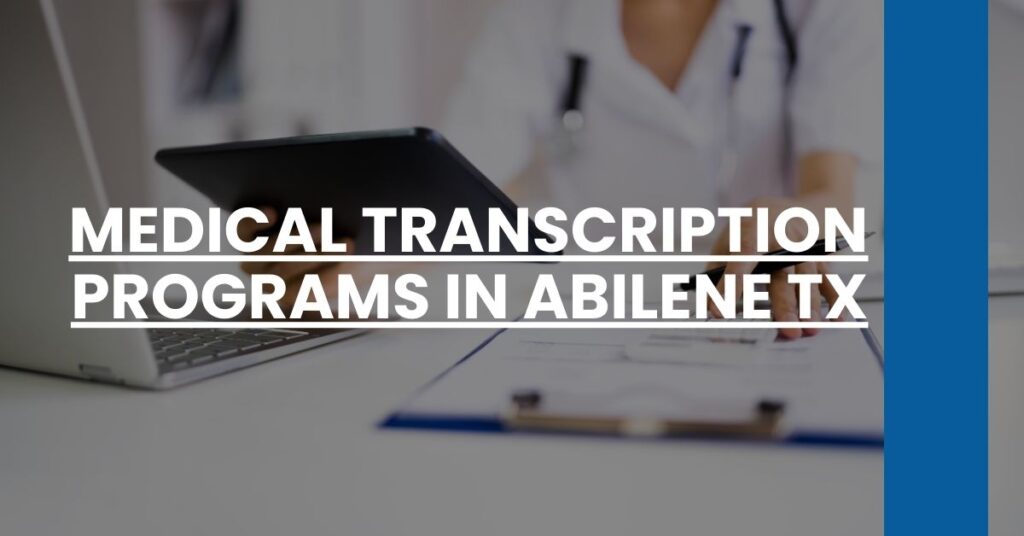 Medical Transcription Programs in Abilene TX Feature Image