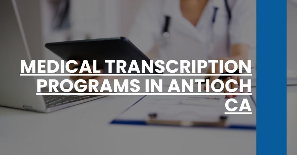 Medical Transcription Programs in Antioch CA Feature Image