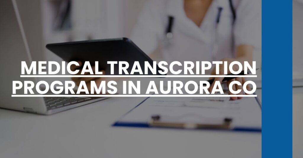 Medical Transcription Programs in Aurora CO Feature Image