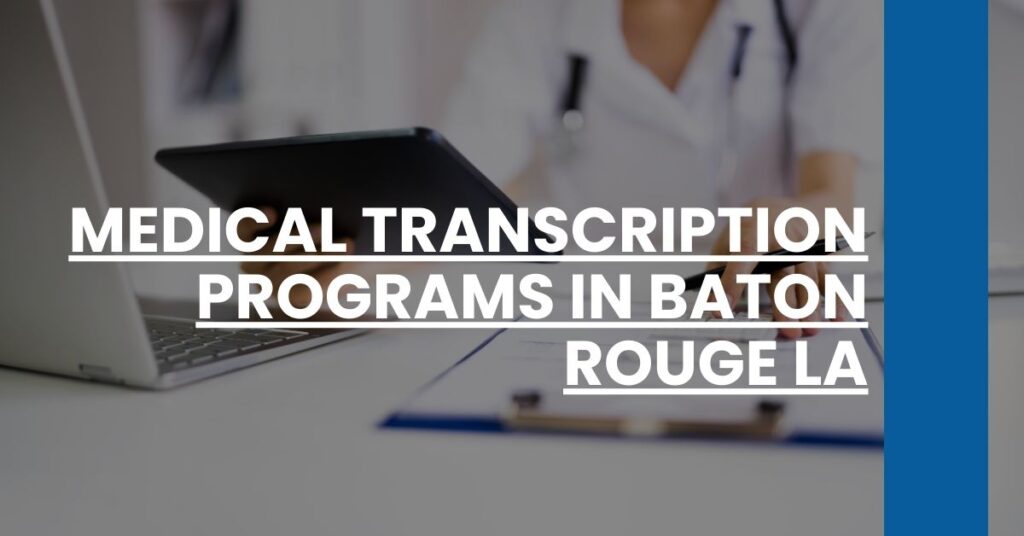 Medical Transcription Programs in Baton Rouge LA Feature Image