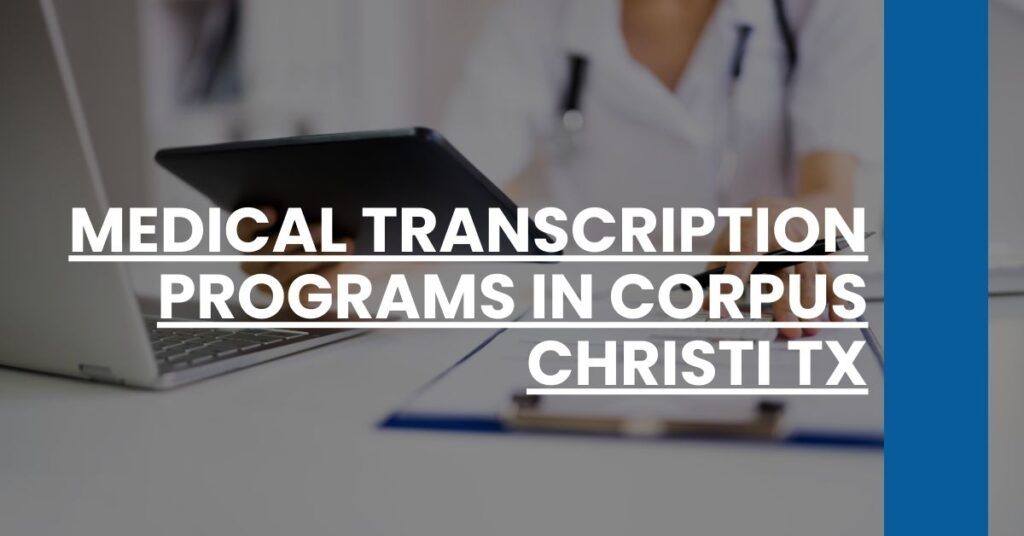 Medical Transcription Programs in Corpus Christi TX Feature Image