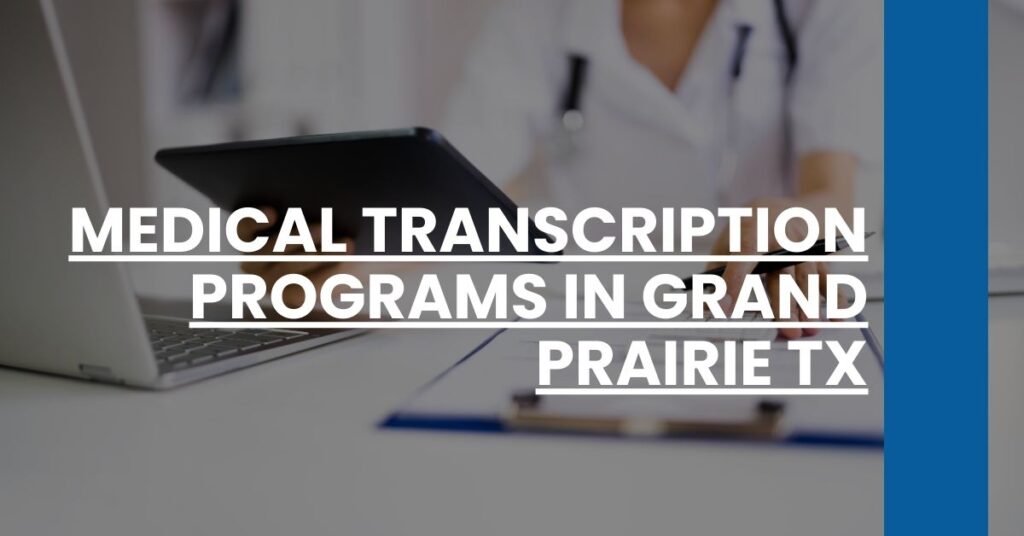 Medical Transcription Programs in Grand Prairie TX Feature Image