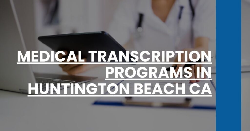 Medical Transcription Programs in Huntington Beach CA Feature Image