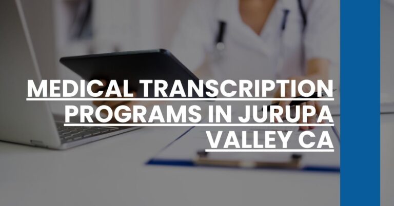 Medical Transcription Programs in Jurupa Valley CA Feature Image