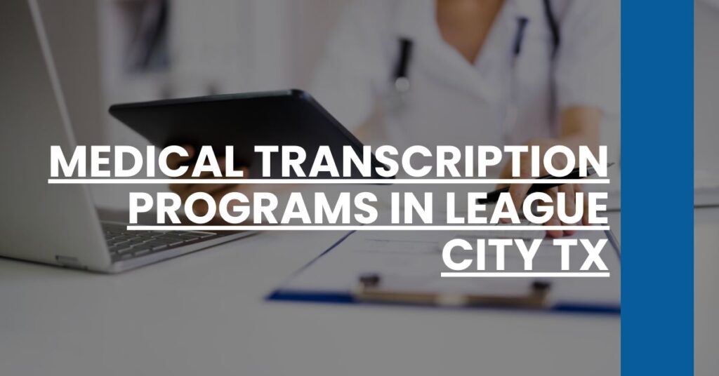 Medical Transcription Programs in League City TX Feature Image