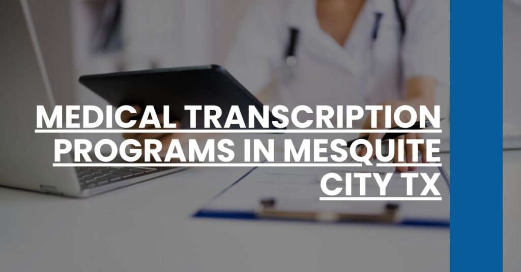 Medical Transcription Programs in Mesquite city TX Feature Image