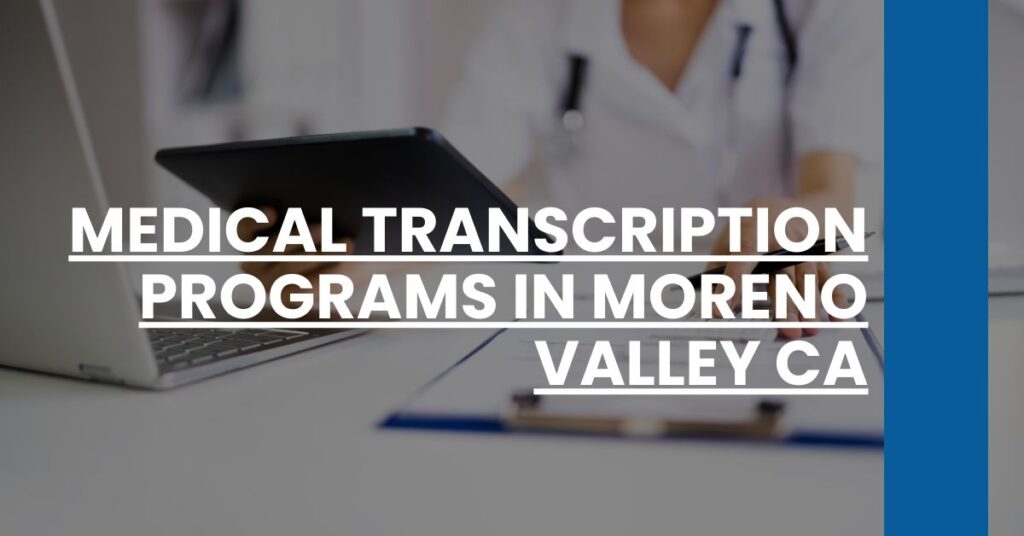 Medical Transcription Programs in Moreno Valley CA Feature Image