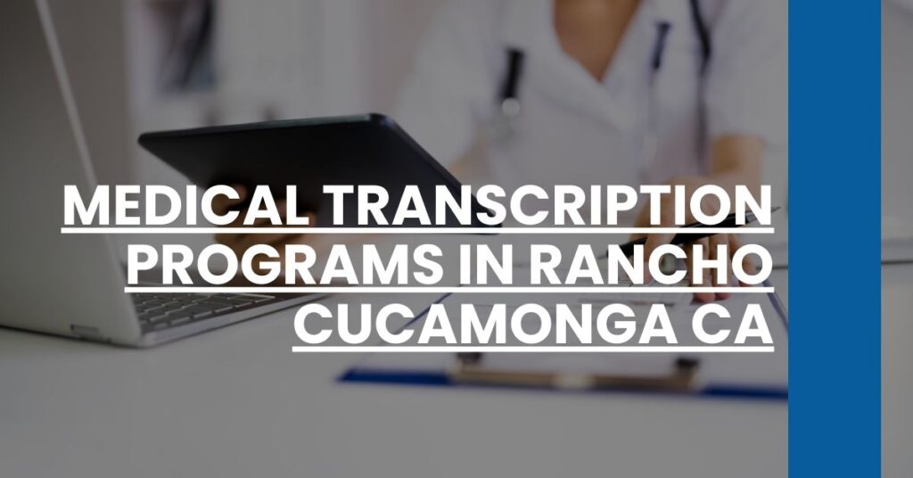 Medical Transcription Programs in Rancho Cucamonga CA Feature Image