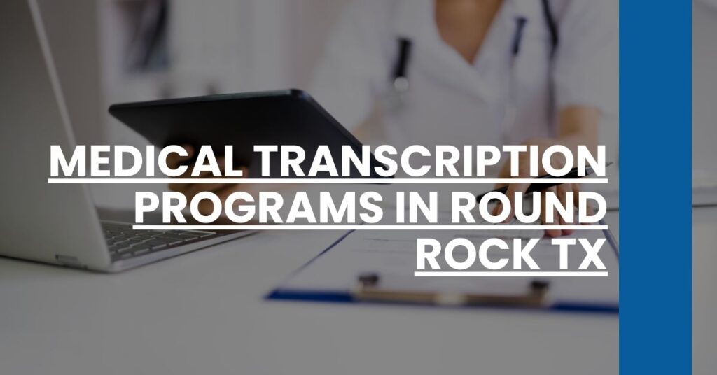 Medical Transcription Programs in Round Rock TX Feature Image