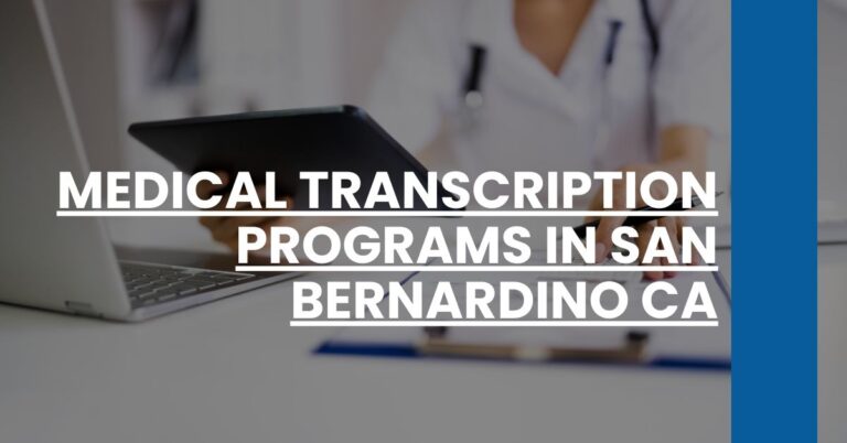 Medical Transcription Programs in San Bernardino CA Feature Image