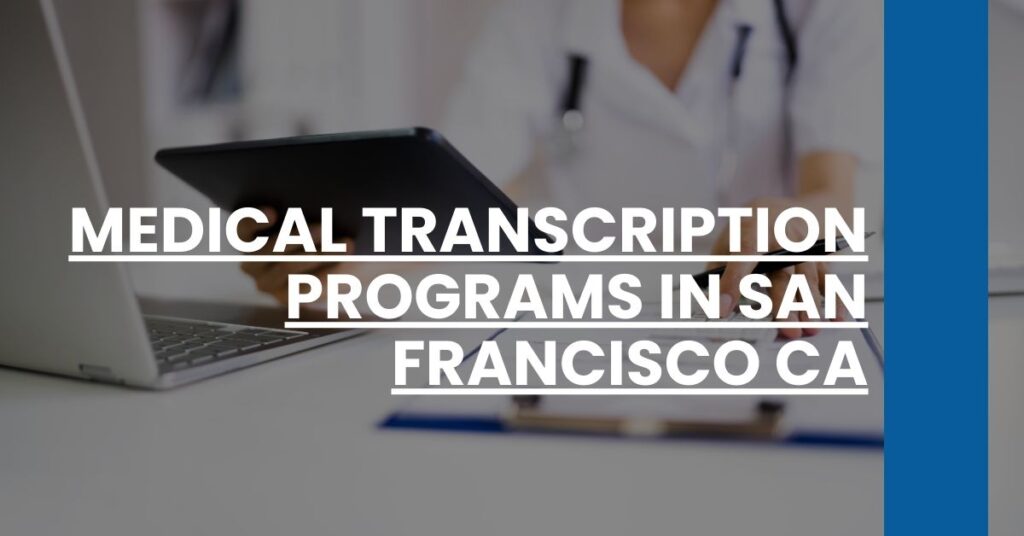 Medical Transcription Programs in San Francisco CA Feature Image