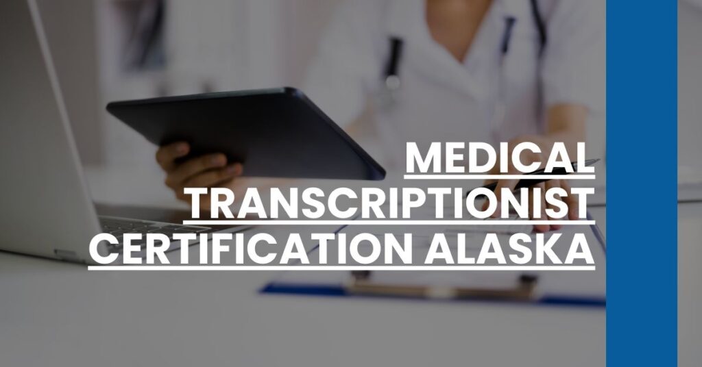 Medical Transcriptionist Certification Alaska Feature Image